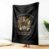 Mushroom Lovers Throw Blanket Not All Who Wander Are Lost Some Are Hunting For Mushrooms Vintage Botanical Graphic