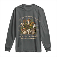Mushroom Lovers Long Sleeve Shirt Not All Who Wander Are Lost Some Are Hunting For Mushrooms Vintage Botanical Graphic