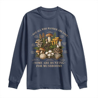Mushroom Lovers Long Sleeve Shirt Not All Who Wander Are Lost Some Are Hunting For Mushrooms Vintage Botanical Graphic