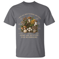 Mushroom Lovers T Shirt Not All Who Wander Are Lost Some Are Hunting For Mushrooms Vintage Botanical Graphic