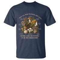 Mushroom Lovers T Shirt Not All Who Wander Are Lost Some Are Hunting For Mushrooms Vintage Botanical Graphic
