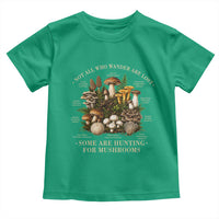 Mushroom Lovers Toddler T Shirt Not All Who Wander Are Lost Some Are Hunting For Mushrooms Vintage Botanical Graphic