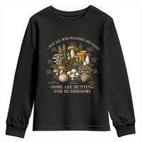 Mushroom Lovers Youth Sweatshirt Not All Who Wander Are Lost Some Are Hunting For Mushrooms Vintage Botanical Graphic