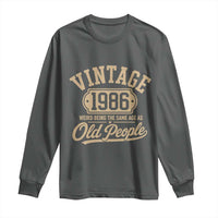 40th Birthday Long Sleeve Shirt Vintage 1986 40 Year Old Gift Weird Being the Same Age as Old People