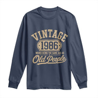 40th Birthday Long Sleeve Shirt Vintage 1986 40 Year Old Gift Weird Being the Same Age as Old People