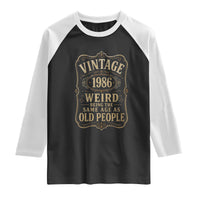 40th Birthday Raglan Shirt Vintage 40yr 1986 40 Year Old Gift Weird Being the Same Age as Old People