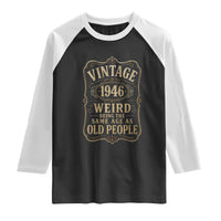 80th Birthday Raglan Shirt Vintage 80yr 1946 80 Year Old Gift Weird Being the Same Age as Old People