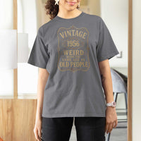 70th Birthday T Shirt For Women Vintage 70yr 1956 70 Year Old Gift Weird Being the Same Age as Old People