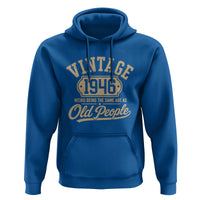 80th Birthday Hoodie Vintage 1946 80 Year Old Gift Weird Being the Same Age as Old People