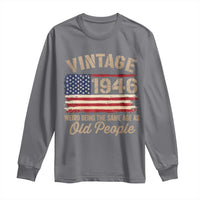 80th Birthday Long Sleeve Shirt Vintage 1946 Weird Being the Same Age as Old People USA Flag