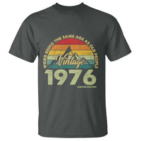 50th Birthday T Shirt Vintage 1976 Weird Being the Same Age as Old People 50 Year Old Gift
