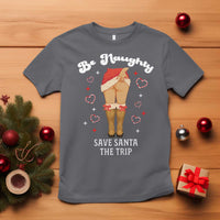 Funny Inappropriate Christmas T Shirt Be Naughty Save Santa The Trip - Wonder Print Shop