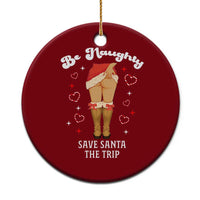 Funny Inappropriate Christmas Ceramic Ornament Be Naughty Save Santa The Trip - Wonder Print Shop