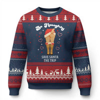 Funny Inappropriate Xmas Ugly Christmas Sweater Be Naughty Save Santa The Trip - Wonder Print Shop