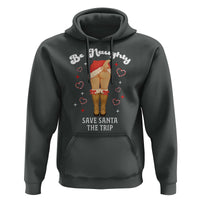 Funny Inappropriate Christmas Hoodie Be Naughty Save Santa The Trip - Wonder Print Shop