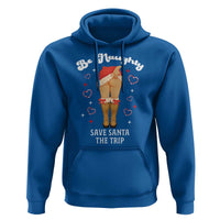 Funny Inappropriate Christmas Hoodie Be Naughty Save Santa The Trip - Wonder Print Shop