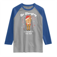 Funny Inappropriate Christmas Raglan Shirt Be Naughty Save Santa The Trip - Wonder Print Shop