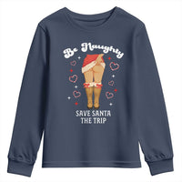 Funny Inappropriate Christmas Youth Sweatshirt Be Naughty Save Santa The Trip - Wonder Print Shop