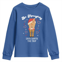 Funny Inappropriate Christmas Youth Sweatshirt Be Naughty Save Santa The Trip - Wonder Print Shop