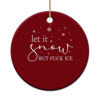 Let It Snow But Fuck Ice Ceramic Ornament Funny Christmas Winter - Wonder Print Shop