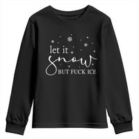 Let It Snow But Fuck Ice Youth Sweatshirt Funny Christmas Winter - Wonder Print Shop
