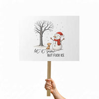 Let It Snow But Fuck Ice Protest Sign Funny Snowman Christmas Winter - Wonder Print Shop