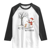 Let It Snow But Fuck Ice Raglan Shirt Funny Snowman Christmas Winter - Wonder Print Shop