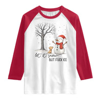 Let It Snow But Fuck Ice Raglan Shirt Funny Snowman Christmas Winter - Wonder Print Shop
