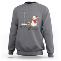 Let It Snow But Fuck Ice Sweatshirt Funny Snowman Christmas Winter - Wonder Print Shop