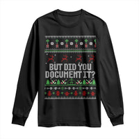 But Did You Document It Ugly Christmas Long Sleeve Shirt Funny Office Party Sarcastic Winter HR - Wonder Print Shop