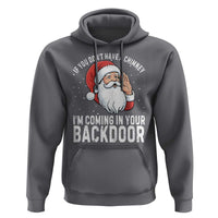 Funny Inappropriate Christmas Hoodie Adult Humor Santa If You Dont Have A Chimney Im Coming In Your Backdoor - Wonder Print Shop