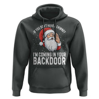 Funny Inappropriate Christmas Hoodie Adult Humor Santa If You Dont Have A Chimney Im Coming In Your Backdoor - Wonder Print Shop