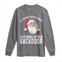 Funny Inappropriate Christmas Long Sleeve Shirt Adult Humor Santa If You Dont Have A Chimney Im Coming In Your Backdoor - Wonder Print Shop