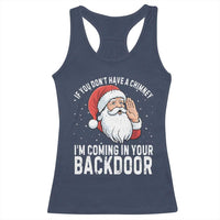 Funny Inappropriate Christmas Racerback Tank Top Adult Humor Santa If You Dont Have A Chimney Im Coming In Your Backdoor - Wonder Print Shop