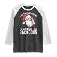 Funny Inappropriate Christmas Raglan Shirt Adult Humor Santa If You Dont Have A Chimney Im Coming In Your Backdoor - Wonder Print Shop