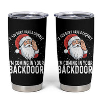 Funny Inappropriate Christmas Tumbler Cup Adult Humor Santa If You Dont Have A Chimney Im Coming In Your Backdoor - Wonder Print Shop