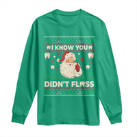 I Know You Didnt Floss Dentist Ugly Christmas Long Sleeve Shirt Funny Santa Dental Hygiene - Wonder Print Shop