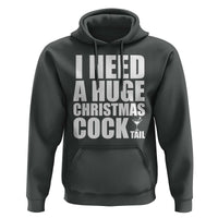 I Need a Huge Christmas COCKtail Hoodie Funny Adult Humor Inappropriate Drinking Gift - Wonder Print Shop