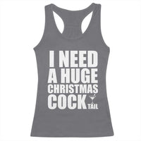 I Need a Huge Christmas COCKtail Racerback Tank Top Funny Adult Humor Inappropriate Drinking Gift - Wonder Print Shop