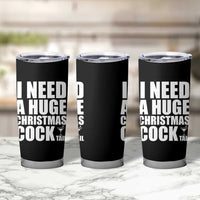 I Need a Huge Christmas COCKtail Tumbler Cup Funny Adult Humor Inappropriate Drinking Gift - Wonder Print Shop