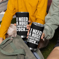 I Need a Huge Christmas COCKtail Tumbler Cup Funny Adult Humor Inappropriate Drinking Gift - Wonder Print Shop