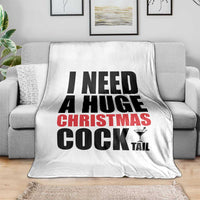 Funny Inappropriate Christmas Throw Blanket I Need a Huge Christmas COCKtail Adult Humor Drinking Gift - Wonder Print Shop