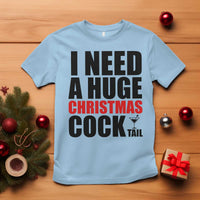 Funny Inappropriate Christmas T Shirt I Need a Huge Christmas COCKtail Adult Humor Drinking Gift - Wonder Print Shop