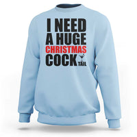 Funny Inappropriate Christmas Sweatshirt I Need a Huge Christmas COCKtail Adult Humor Drinking Gift - Wonder Print Shop