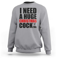 Funny Inappropriate Christmas Sweatshirt I Need a Huge Christmas COCKtail Adult Humor Drinking Gift - Wonder Print Shop