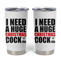 Funny Inappropriate Christmas Tumbler Cup I Need a Huge Christmas COCKtail Adult Humor Drinking Gift - Wonder Print Shop