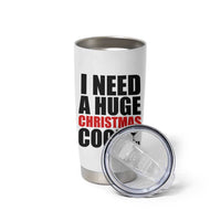 Funny Inappropriate Christmas Tumbler Cup I Need a Huge Christmas COCKtail Adult Humor Drinking Gift - Wonder Print Shop