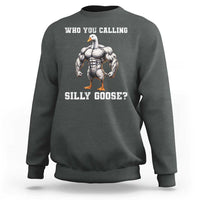 Who You Calling Silly Goose Funny Gym Meme Sweatshirt - Wonder Print Shop