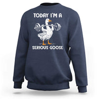 Funny Goose Weight Lifting Sweatshirt Today Im A Serious Goose Weightlifter Gym Workout - Wonder Print Shop