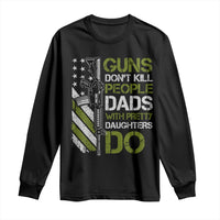 Funny Girl Dad Long Sleeve Shirt Guns Dont Kill People Dads with Pretty Daughters Do US Flag - Wonder Print Shop